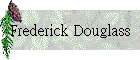 Frederick Douglass